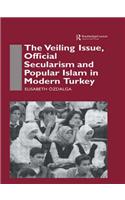 Veiling Issue, Official Secularism and Popular Islam in Modern Turkey