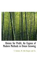 Onions for Profit. an Expos of Modern Methods in Onion Growing