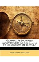 Grammaire Javanaise: Accompagnee de Fac-Simile Et D'Exercices de Lecture: Accompagnee de Fac-Simile Et D'Exercices de Lecture