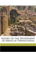 Report of the Department of Mines of Pennsylvania Volume 1