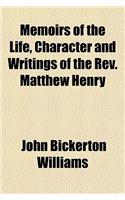 Memoirs of the Life, Character, and Writings of the REV. Matthew Henry: (English)