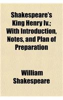 Shakespeare's King Henry IV.; With Introduction, Notes, and Plan of Preparation: (English)