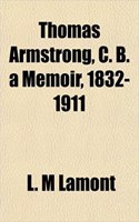 Thomas Armstrong, C. B. a Memoir, 1832-1911