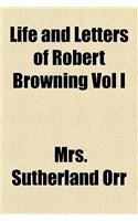 Life and Letters of Robert Browning Vol I