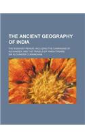 The Ancient Geography of India; The Buddhist Period, Including the Campaigns of Alexander, and the Travels of Hwen-Thsang