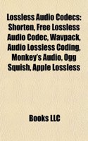 Lossless Audio Codecs: Shorten, Free Lossless Audio Codec, Wavpack, Audio Lossless Coding, Monkey's Audio, Ogg Squish, Apple Lossless(English)