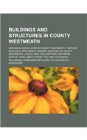 Buildings and Structures in County Westmeath: Collinstown, Fore Abbey, Christ the King Cathedral, Mullingar, Kilbeggan Distillery, Knockdrin