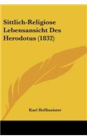 Sittlich-Religiose Lebensansicht Des Herodotus (1832): (German)