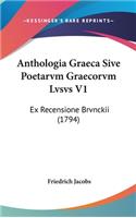 Anthologia Graeca Sive Poetarvm Graecorvm Lvsvs V1: Ex Recensione Brvnckii (1794)