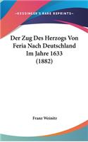 Der Zug Des Herzogs Von Feria Nach Deutschland Im Jahre 1633 (1882)
