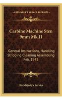 Carbine Machine Sten 9mm Mk.II: General Instructions, Handling Stripping Cleaning Assembling Feb. 1942(English)