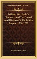 William Pitt, Earl of Chatham; And the Growth and Division of the British Empire, 1708-1778