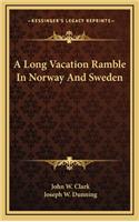 A Long Vacation Ramble in Norway and Sweden