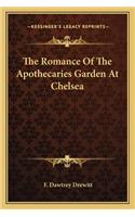 The Romance Of The Apothecaries Garden At Chelsea