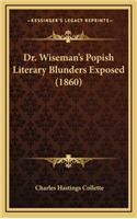 Dr. Wiseman's Popish Literary Blunders Exposed (1860)