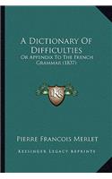 Dictionary of Difficulties: Or Appendix to the French Grammar (1837)