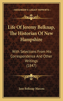 Life of Jeremy Belknap, the Historian of New Hampshire