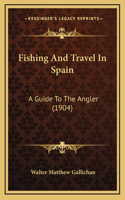 Fishing and Travel in Spain