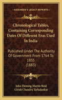 Chronological Tables, Containing Corresponding Dates Of Different Eras Used In India
