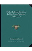 Studies In Trade Unionism In The Custom Tailoring Trade (1913): (English)