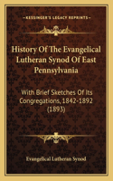 History Of The Evangelical Lutheran Synod Of East Pennsylvania