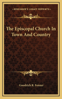 The Episcopal Church In Town And Country