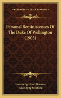 Personal Reminiscences Of The Duke Of Wellington (1903)