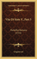 Vita Di Sisto V., Part 3: Pontefice Romano (1721)(Italian)