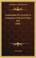 Commentaire De La Loi Sur La Competence Civile Du 25 Mars 1841 (1866)