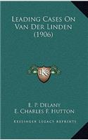 Leading Cases On Van Der Linden (1906)