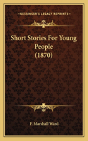 Short Stories For Young People (1870)