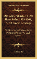 Das Gemerkbuchlein Des Hans Sachs, 1555-1561, Nebst Einem Anhange