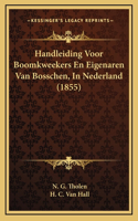 Handleiding Voor Boomkweekers En Eigenaren Van Bosschen, In Nederland (1855)