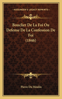 Bouclier De La Foi Ou Defense De La Confession De Foi (1846)