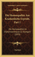 Die Homoopathie Am Krankenbette Erprobt, Part 1: Die Homoopathie Im Diakonissenhause Zu Stuttgart (1879)(German)