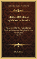 Oddities Of Colonial Legislation In America