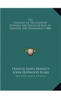 Geology Of The Country Between And South Of Bury St. Edmunds And Newmarket (1886)