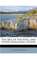 The Ibex of Sha-Ping, and Other Himalayan Studies