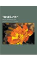 Bones and I; Or, the Skeleton at Home: (English)
