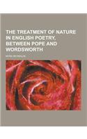 The Treatment of Nature in English Poetry, Between Pope and Wordsworth