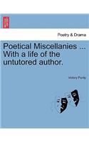 Poetical Miscellanies ... With a life of the untutored author.