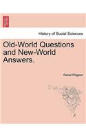 Old-World Questions and New-World Answers.