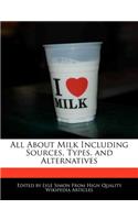 All about Milk Including Sources, Types, and Alternatives
