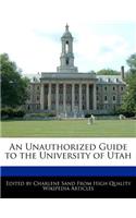 An Unauthorized Guide to the University of Utah