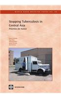 Stopping Tuberculosis in Central Asia: Priorities for Action