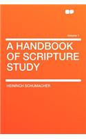A Handbook of Scripture Study Volume 1