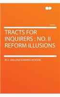 Tracts for Inquirers: No. II Reform Illusions