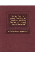 Latin Poetry from Catullus to Claudian: An Easy Reader