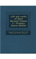 Life and Works of Saint Bernard Volume 2 - Primary Source Edition