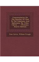 Commentaries on the Epistles of Paul to the Galatians and Ephesians